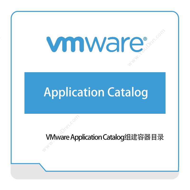 威睿信息 VmwareVMware-Application-Catalog组建容器目录虚拟化