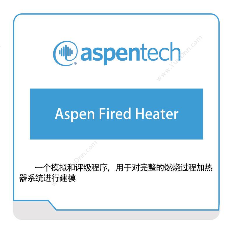 艾斯本 AspentechAspen-Fired-Heater化工过程仿真