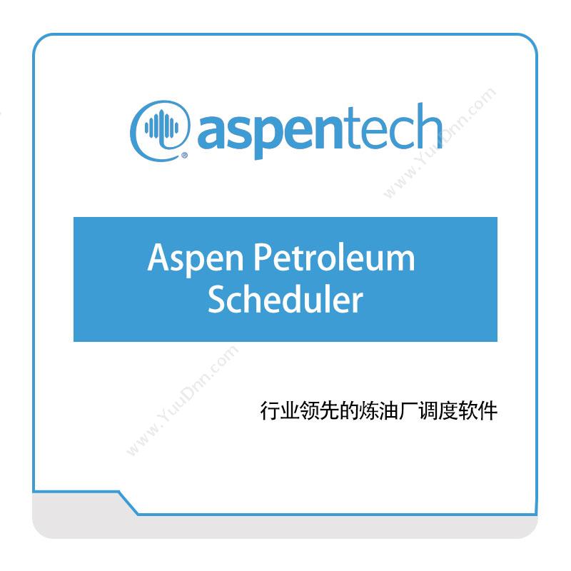 艾斯本 AspentechAspen-Petroleum-Scheduler石油供应链